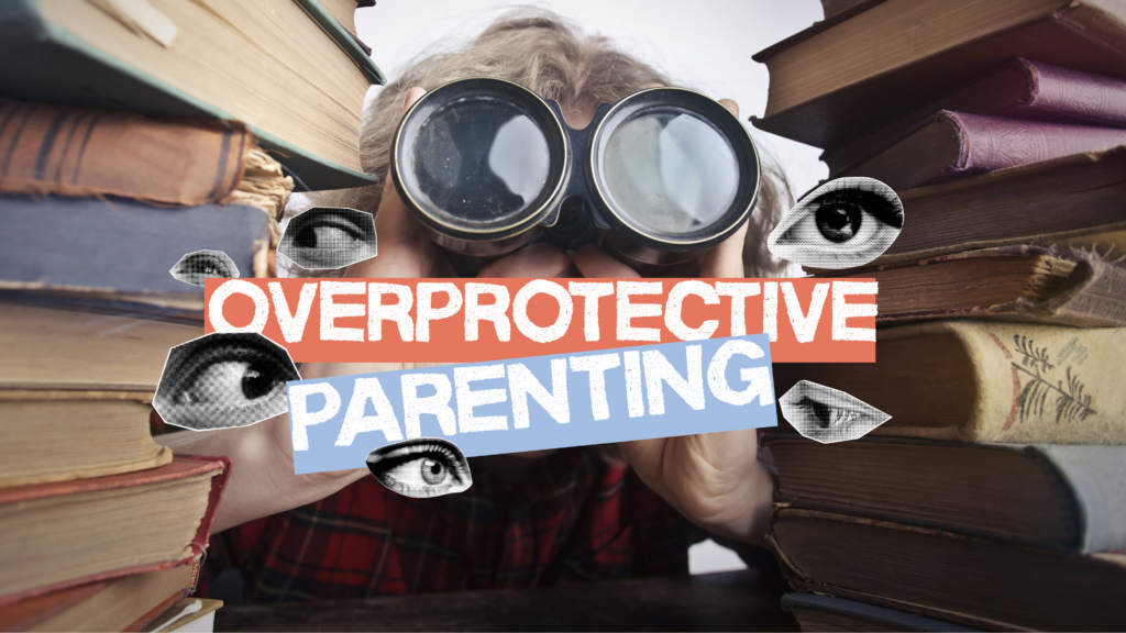 Overprotective Parenting